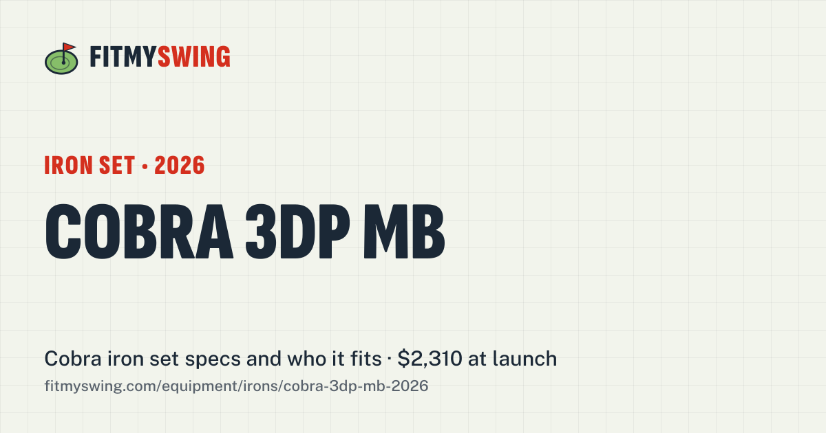Cobra 3DP MB Irons (2026): Specs and Who It Suits · FitMySwing